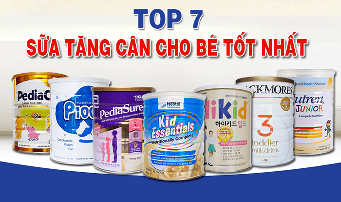 TOP 7 loại SỮA TĂNG CÂN CHO BÉ Tốt Nhất Hiện Nay